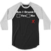 am i drunk 3/4 Sleeve Shirt