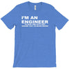 i'm an engineer to save time let's just assume that i'm never wrong T-Shirt