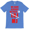 we have already witnessed T-Shirt