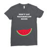 Don't Eat Watermelon Seeds Ladies Fitted T-Shirt