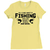 All I Care About Is Fishing And Like Maybe 3 People And Beer Ladies Fitted T-Shirt