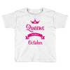 queens are born in october Toddler T-shirt
