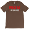 mom is the best T-Shirt