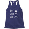 be like bill meme Racerback Tank