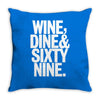 wine dine and 69 sixtynine funny Throw Pillow