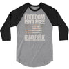 Freedom Isn't Free, I paid For It, US Veteran 3/4 Sleeve Shirt