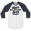 drink triple 3/4 Sleeve Shirt