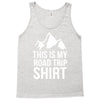 this is my road trip shirt Tank Top