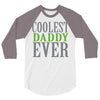 coolest daddy ever 3/4 Sleeve Shirt