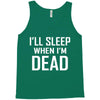 i sleep when im dead Tank Top