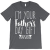 I'm Your Father's Day Gift Mom Says You're Welcome T-Shirt