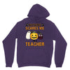 nothing scares me i'm a teacher Unisex Hoodie