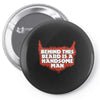 behind beard is a handsome man Pin-back button