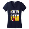 Grab Your Balls We Are Playing Beer Pong Women's V-Neck T-Shirt