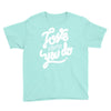love what you do Youth Tee