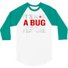 it's not a bug 3/4 Sleeve Shirt