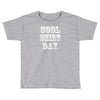 cool shirt day Toddler T-shirt