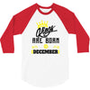 Kings Are Born In December 3/4 Sleeve Shirt