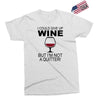 i could give up wine Exclusive T-shirt