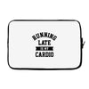 running late is my cardio Laptop sleeve