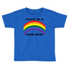 love is a rainbow Toddler T-shirt