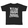 Just One More Traveling I Promise Toddler T-shirt