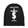 jesus saves i spend funny statement Baby Beanies