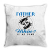 Father is my Name Fishing Is My Game Throw Pillow