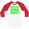 skaters gonna skate 3/4 Sleeve Shirt