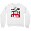 need a beat Crewneck Sweatshirt