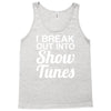 i break out into show tunes Tank Top