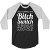 bitch switch 3/4 Sleeve Shirt
