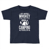 whiskey and camping! Toddler T-shirt