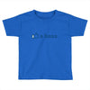like a boss Toddler T-shirt