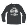 our volleyballs are bigger Long Sleeve Shirts