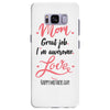 Mom Great Job I m Awesome Love Happy Mother's Day Samsung Galaxy S8 Plus