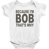 bicause im bob Baby Bodysuit