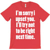 sorry for being right funny joke T-Shirt