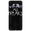 we are all freaks Samsung Galaxy S8 Plus
