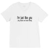 i'm just like you.. V-Neck Tee