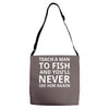 teach a man to fish Adjustable Strap Totes