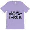 ask me about my t rex T-Shirt