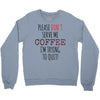 quitting coffee Crewneck Sweatshirt