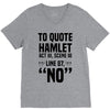 to quote hamlet no V-Neck Tee