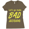 let's go make bad decisions Ladies Fitted T-Shirt