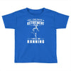 i will be running Toddler T-shirt