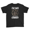 You Only Live Once It as a Cowboy Youth Tee
