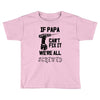 if papa can't fix it we're all screwed Toddler T-shirt