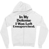 In My Defense I Was Left Unsupervised Zipper Hoodie