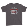 i never dreamed i'd grow up to be a super cute scorpio but here i am k Youth Tee